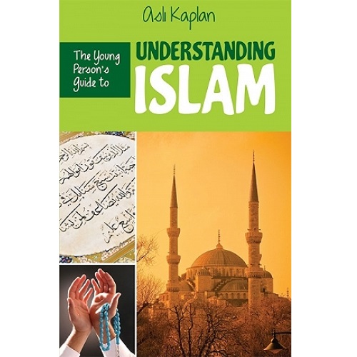 The Young Person's Guide to Understanding Islam By Asli Kaplan