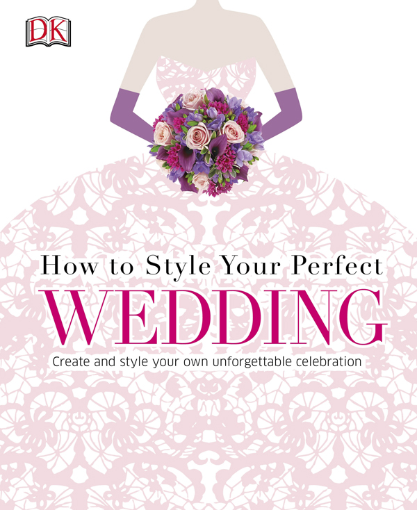 How To Style Your Perfect Wedding (Dk Crafts)