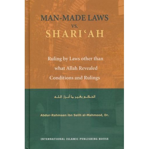 Man-Made Laws Vs. Shari'ah Hardcover by Ph.D. Abdur-Rahmaan Ibn Salih Al-Mahmood