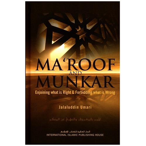 Ma'roof And Munkar: Enjoining What Is Right And Forbidding What Is Wrong by Jalaluddin Umari, Syed Amin Ashraf