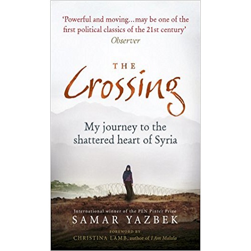 The Crossing: My Journey to the Shattered Heart of Syria