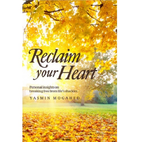 Reclaim Your Heart By Yasmin Mogahed