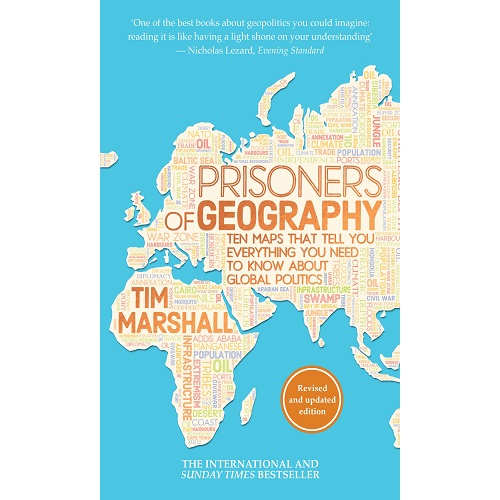 Prisoners of Geography: Ten Maps That Tell You Everything You Need to Know About Global Politics