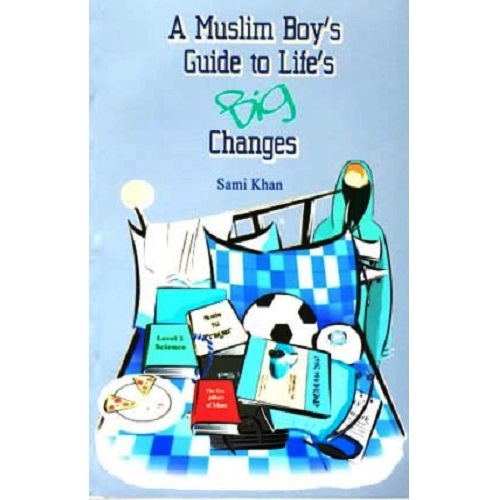 A Muslim Boy's Guide to Life's Big Changes