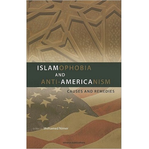 Islamophobia and Anti-Americanism: Causes and Remedies