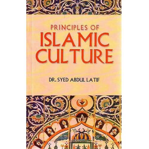 Principles of Islamic Culture By Dr. Syed Abdul Latif