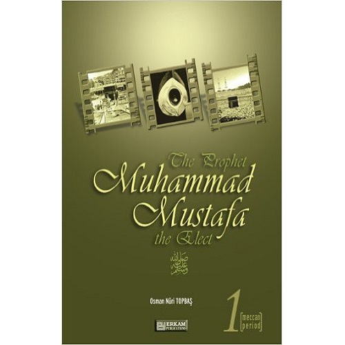 The Prophet Muhammad Mustafa the Elect 1 and 2 By Osman Nuri Topbas