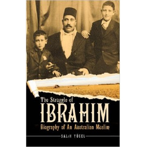 The Struggle of Ibrahim: Biography of an Australian Muslim