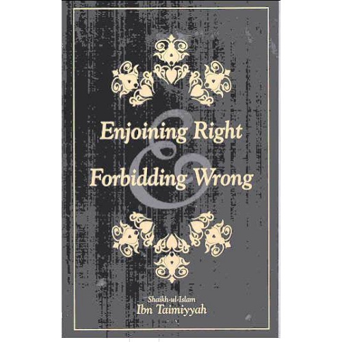 Enjoining Right And Forbidding Wrong: Ibn Taymiyyah / Morgan