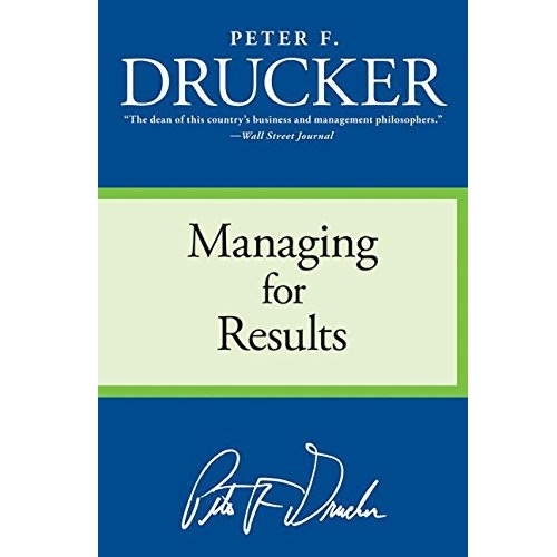 Managing for Results by Peter F. Drucker