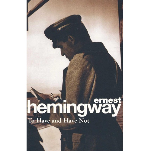 To Have And Have Not by Ernest Hemingway