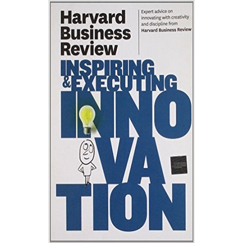 Harvard Business Review on Inspiring & Executing Innovation