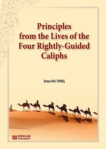 Principles from the Lives of the Four Rightly- Guided Caliphs