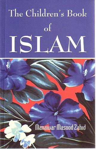 The Children's Book of Islam Manawar Masood Zahid