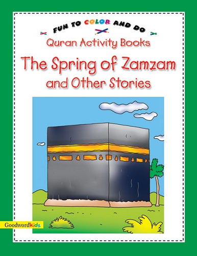 The Spring of Zamzam and other Stories Quran Activity Book by Saniyasnain Khan