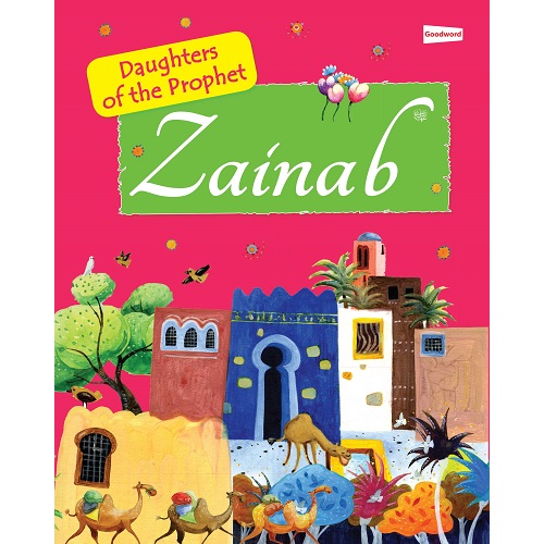 Zainab: The Daughter of the Prophet Muhammad Zainab: The Daughter of the Prophet Muhammad