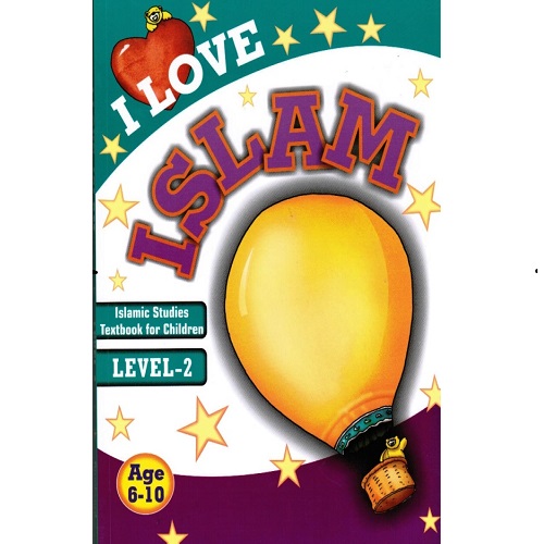 I Love islam: Islamic Studies Textbook for Children, Level 2