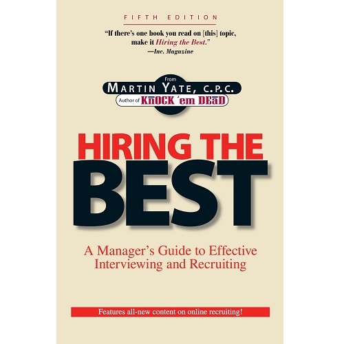 Hiring The Best: A Manager's Guide to Effective Interviewing and Recruiting