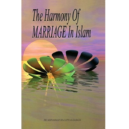 The Harmony of Marriage in Islam By Dr Muhammad Bin Lutfi As-Sabagh