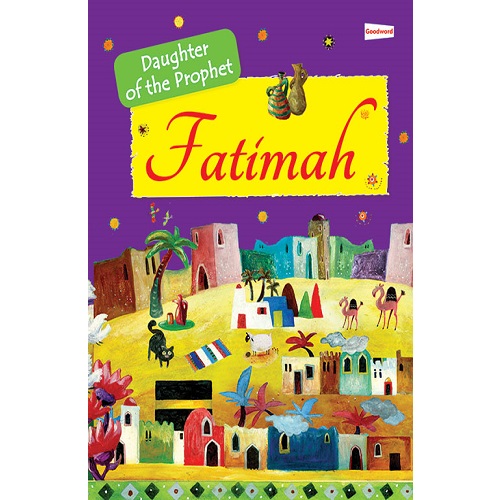 Fatimah: The Daughter of the Prophet