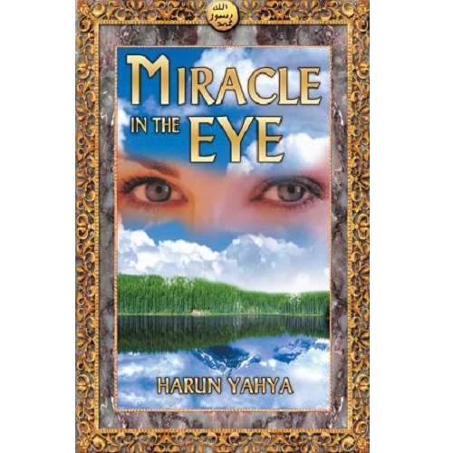 Miracle in the Eye by Harun Yahya
