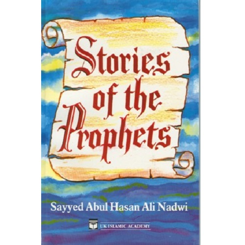 Stories of the Prophets by Sayyed Abul Hasan Ali Nadwi