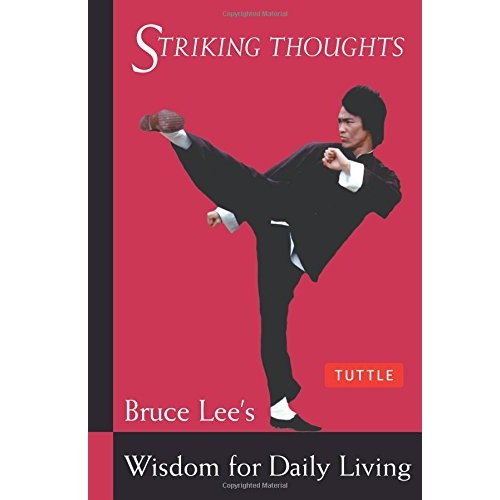 Bruce Lee Striking Thoughts: Bruce Lee's Wisdom for Daily Living