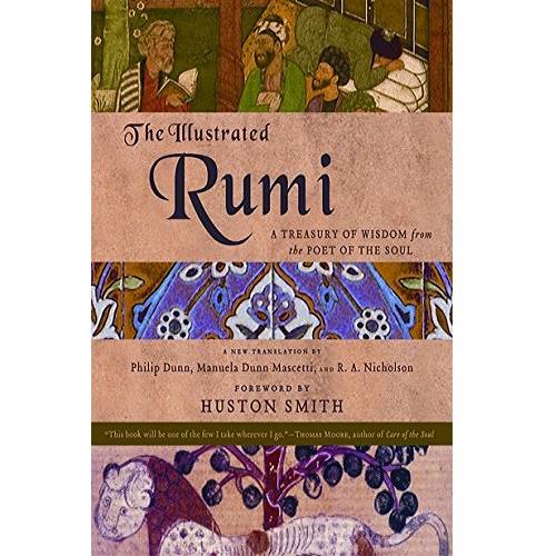 The Illustrated Rumi: A Treasury of Wisdom from the Poet of the Soul