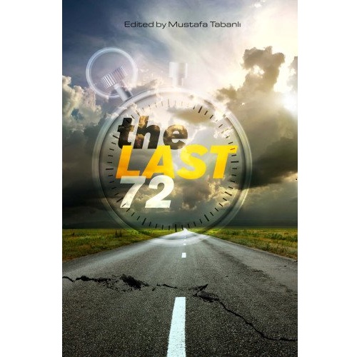 The Last 72 Hours: Essays on Living the Last 72 Hours of Life