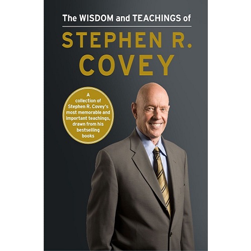 The Wisdom and Teachings of Stephen R. Covey