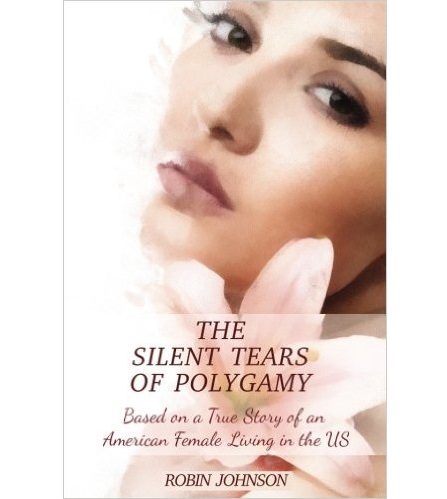 The Silent Tears of Polygamy: Based on a True Story of an American Female Living in the US