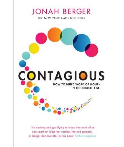 Contagious: How to Build Word of Mouth in the Digital Age