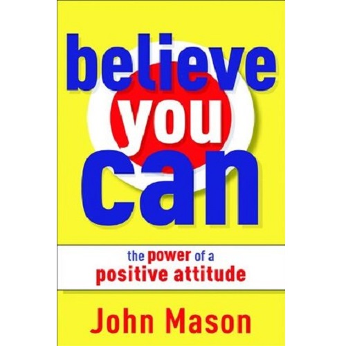 Believe You Can - The Power of a Positive Attitude