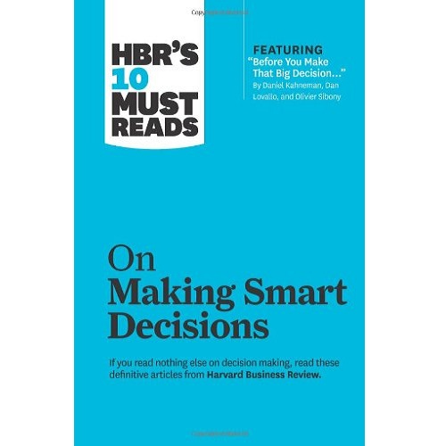 HBR's 10 Must Reads on Making Smart Decisions