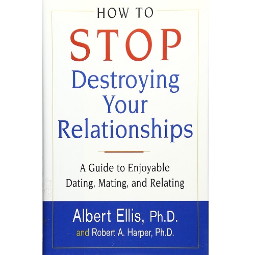How To Stop Destroying Your Relationships