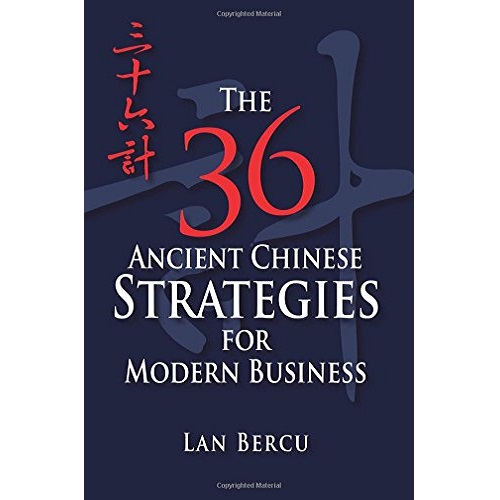 The 36 Ancient Chinese Strategies for Modern Business