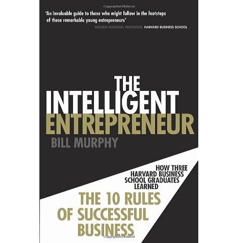 The Intelligent Entrepreneur: How Three Harvard Business School Graduates Learned