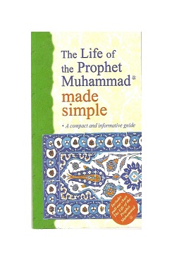 THE LIFE OF THE PROPHET MUHAMMAD MADE SIMPLE