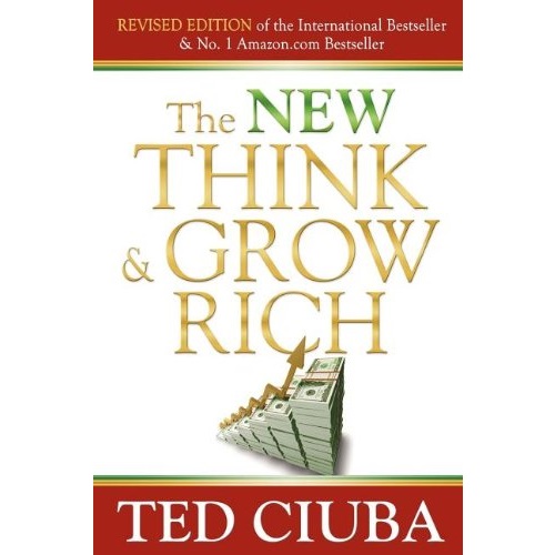New Think & Grow Rich by Ted Ciuba