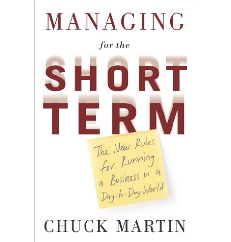 Managing for the Short Term: The New Rules for Running a Business in a Day-to-Day World