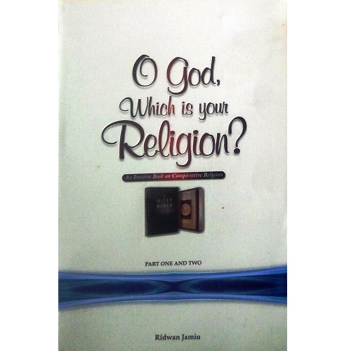 O God, Which is your Religion? Part 1 & 2 by Ridwan Jamiu