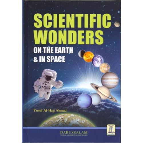 Scientific Wonders On The Earth and In Space By Yusuf Al-Hajj Ahmad