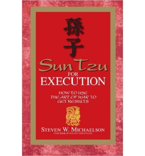 Sun Tzu For Execution: How to Use the Art of War to Get Results