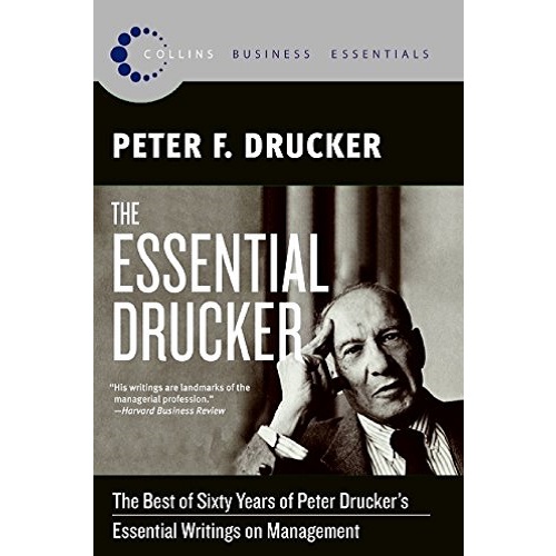 The Essential Drucker: The Best of Sixty Years of Peter Drucker's Essential Writings on Management