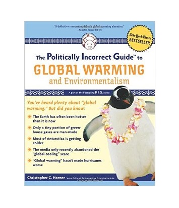 The Politically Incorrect Guide to Global Warming and Environmentalism