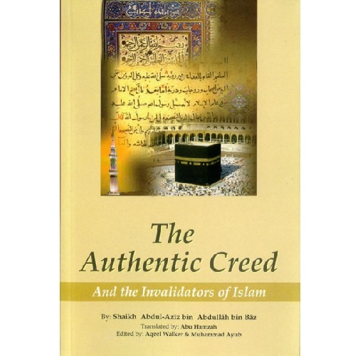 The Authentic Creed: And the Invalidators of Islam