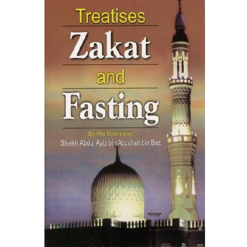 Treatises On Zakat and Fasting by Sh. Abdul Azeez bin Baz