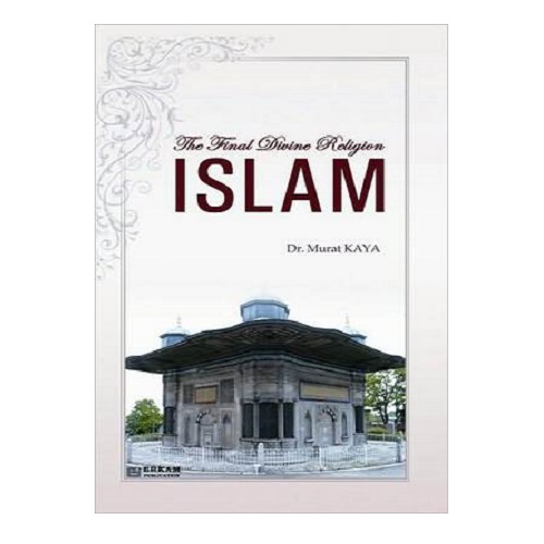 The Final Divine Religion Islam