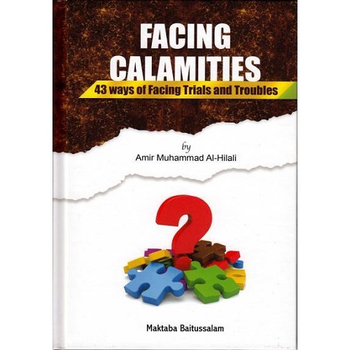 Facing Calamities 43 Ways of Facing Trials and Troubles