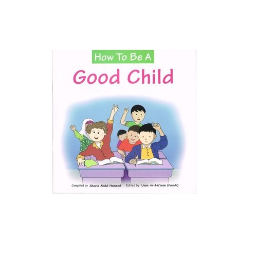 HOW TO BE A GOOD CHILD